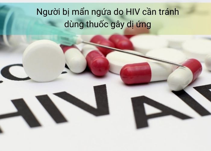 Người bị mẩn ngứa do HIV cần tránh dùng thuốc gây dị ứng