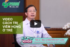 Video Bác sĩ Nguyễn Huy Luân bệnh viện Đại học Y Dược TP.HCM chia sẻ cách trị viêm họng ở trẻ - 3T Pharma