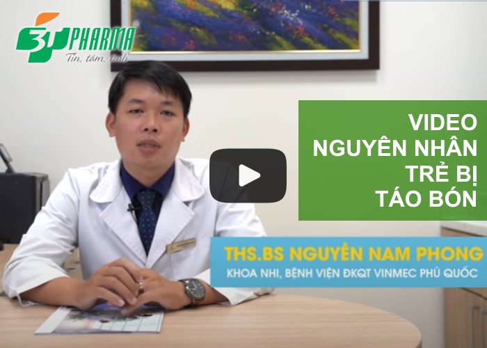 Bác sĩ Nguyễn Nam Phong nói về nguyên nhân bệnh táo bón ở trẻ